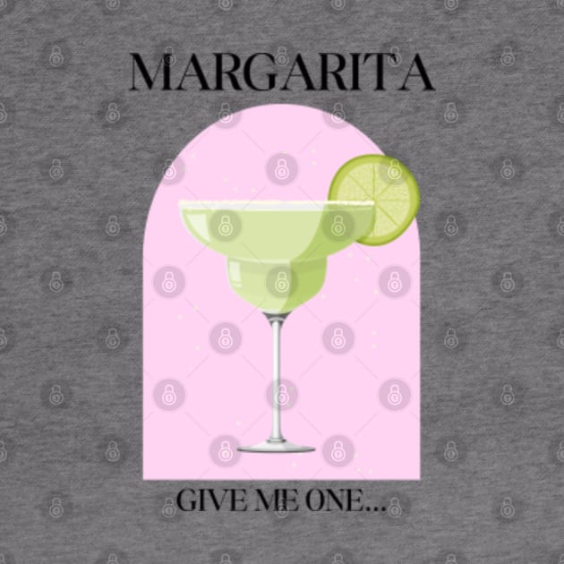 Give me one margarita, I'mma... by qpdesignco